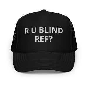 May include: Black trucker hat with white embroidered text that reads "RU BLIND REF?"