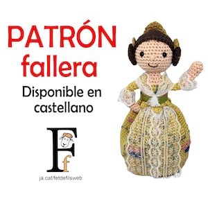 May include: A crocheted doll in a traditional Spanish Fallera costume. The doll wears a yellow and white dress with lace details, a brown hair bun, and a smiling face. The image includes text that reads "PATRÓN fallera Disponible en castellano".