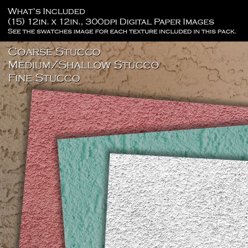 May include: Three digital paper swatches showing different textures of stucco. The top swatch is a coarse stucco, the middle swatch is a medium/shallow stucco, and the bottom swatch is a fine stucco.
