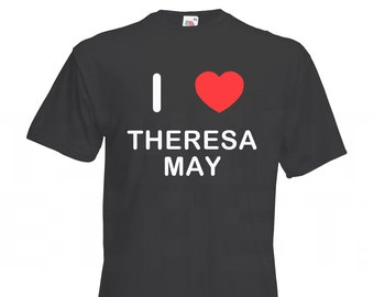 I Love Heart  Theresa May - Quality Cotton Printed T Shirt