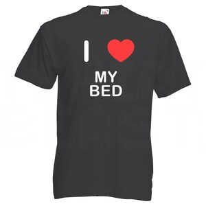 I Love Heart My Bed - Camiseta de algodón de calidad impresa