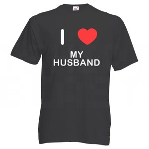I Love Heart My Husband - Calidad Algodón Impreso Camiseta