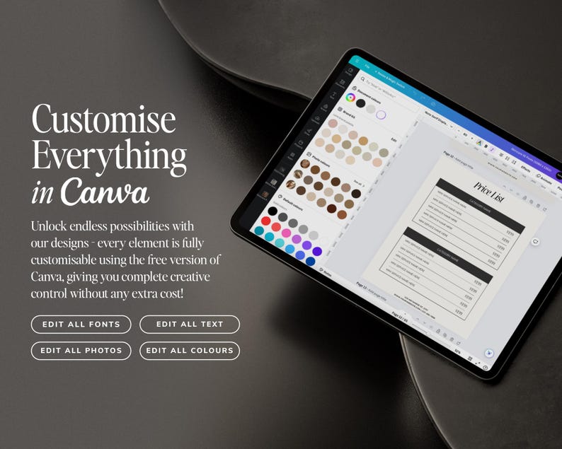 May include: A digital tablet displays the Canva interface, showcasing customization options. The screen shows a price list template with editable elements. Text on the screen reads "Customise Everything in Canva" and prompts to edit fonts, text, photos, and colors.