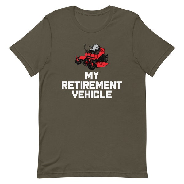 My Retirement Vehicle T-Shirt | Funny Retirement Gift For Men | Lawn Mowing Shirts | Fathers Day Gifts