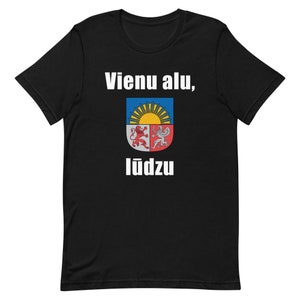 One Beer Please In Latvian Shirt | Latvijas Republika Souvenir | Funny Latvia Gifts | Vienu Alu Lūdzu Tee