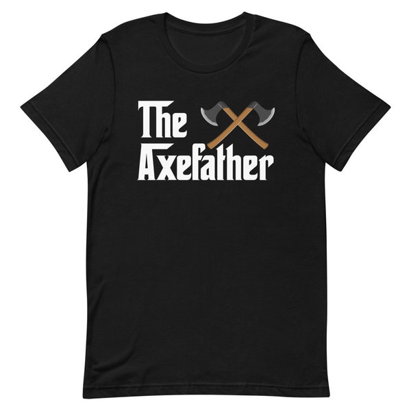 The Axe Father T-Shirt | Hatchet Throwing Gifts | Funny Lumberjack Shirt | Fathers Day Gift