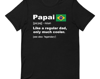 Definition Of Papai Shirt | Fathers Day Gift | Brazil Flag Men&#39;s T-Shirt | Best Brazilian Dad Ever