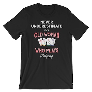 Never Underestimate An Old Woman Who Plays Mahjong Shirt | Cute Mahjong Gifts | Funny Grandma Shirt