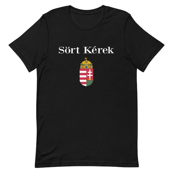 Sört Kérek Beer Please In Hungarian Shirt | Magyarország Címere Tees | Hungary T-Shirt | Magyar Gifts