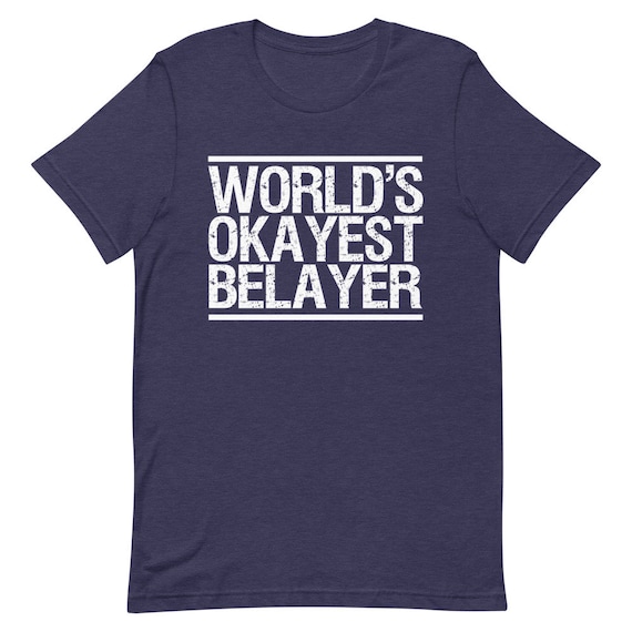 Funny World's Okayest Climber T-Shirt For Rock Climbers Funny World's Okayest Climber T-Shirt For Rock Climbers