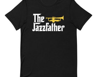 The Jazz Father T-Shirt | Funny Trumpet Gifts | Father's Day Shirt | Musician Gifts For Men