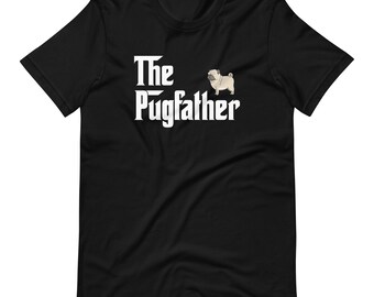 The Pug Father Shirt | Funny Pug Dad Gift | Father's Day Tee