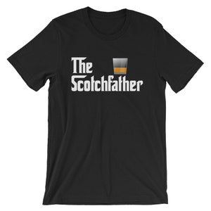 The Scotch Father Shirt | Scotch Lovers Gift | Funny Drinking Shirt | Fathers Day Gift | Scotch Whiskey T-Shirt