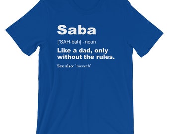 May include: A blue t-shirt with white text that reads "Saba ['SAH-bah] - noun Like a dad, only without the rules. See also: 'mensch'".