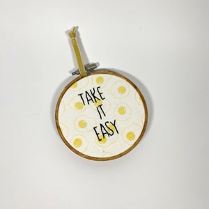Take it Easy Quote Embroidery Hoop Art 4 Inch