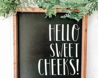 Hello Sweet Cheeks