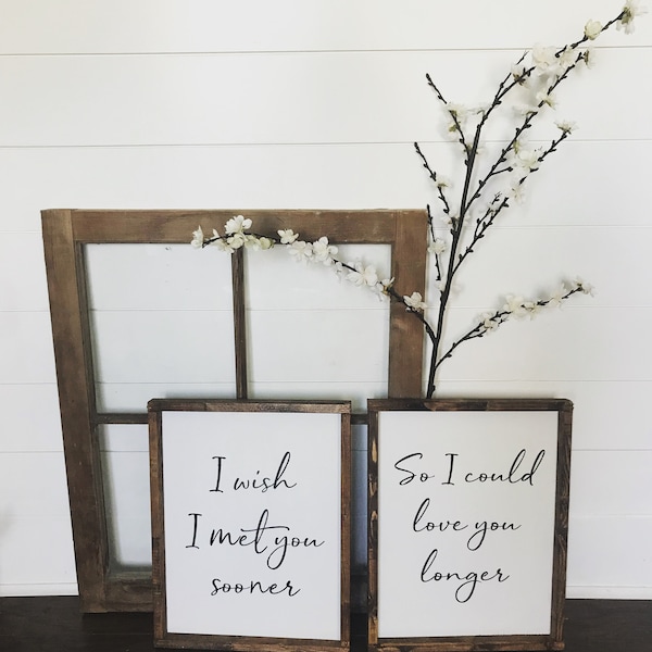 I Wish I Met You Sooner Wood Sign