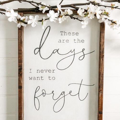 Pancarte Décorative Rustique "These Are The Days I Never Want To Forget"