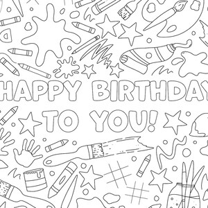 May include: A black and white coloring page with the words "Happy Birthday to You!" surrounded by paintbrushes, paint tubes, stars, and other art supplies.