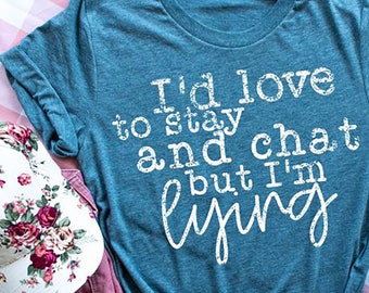 Lying T Shirt - Funny Mom Shirt - Sarcastic Shirt - Sarcastic Mom Shirt - Trendy Graphic Tee - Introvert Shirt - New Mom Shirt