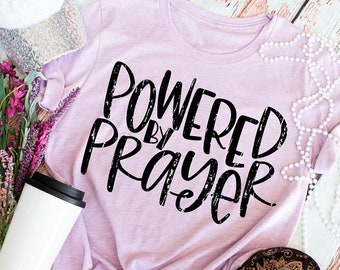 Powered by Prayer Shirt - Prayer T Shirt - Christian Shirt - Inspirational Shirt - Mother's Day Gift - Women's Faith Shirt