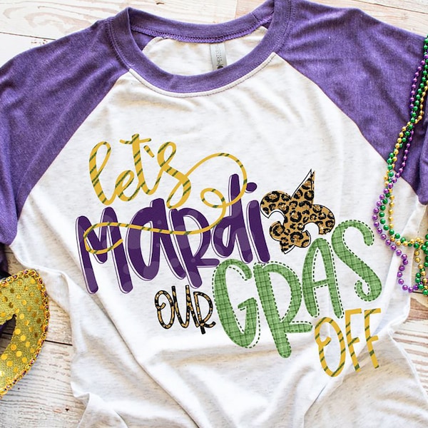 Laten we Mardi Our Gras Off - Mardi Gras Shirt - volwassen Mardi Gras Shirt - New Orleans Tee - Womens Graphic Tee - NOLA Shirt - Fat Tuesday Shirt
