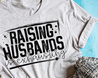 T-shirt « Élever des maris » - T-shirt humoristique pour la fête des pères - T-shirt humoristique pour maman - T-shirt tendance pour maman - T-shirt humoristique pour femme - T-shirt cool pour femme - T-shirt « Maternité »