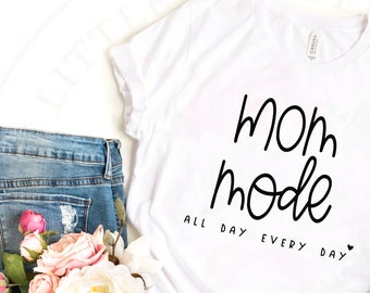 Mom Mode Shirt - Funny Mom Shirt - Mother's Day Gift - Mama Shirt - New Mom Shirt - Mommy Shirt - Mom Workout Shirt - Motherhood Shirt