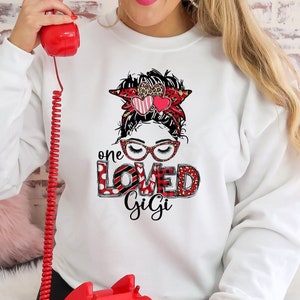 One Loved Gigi - Valentines Grandma Shirt - Messy Bun Valentines Sweater - Be Mine Shirt - Love Sweatshirt - Cute Valentines Shirt