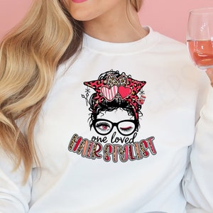 One Loved Hair Stylist Shirt - Cute Valentines Tees - Messy Bun Hair Stylist - Holiday Messy Bun Tee - Hair Stylist Sweatshirt