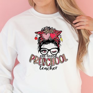One Loved Preschool Teacher Shirt - Cute Valentines Tees - Messy Bun Teacher - Valentine Messy Bun Tee - Preschool Teacher Sweatshirt