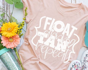 Float Drink Tan Repeat - Vacation Shirt - Funny Mom Shirt - Summer Vibes Shirt - Floating Shirt - Lake Mom Shirt - 4th of July Shirt