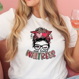 One Loved Waitress Shirt - Messy Bun Sweatshirt - Waitress Valentines Tee - I Love You Shirt - Be Mine Shirt - Trendy Valentines Shirt