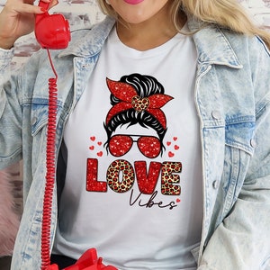 LOVE Vibes Shirt - Leopard Valentines - Love Messy Bun - Valentine&#39;s Day Shirt - Valentines Sweatshirt - Love Holiday Tee