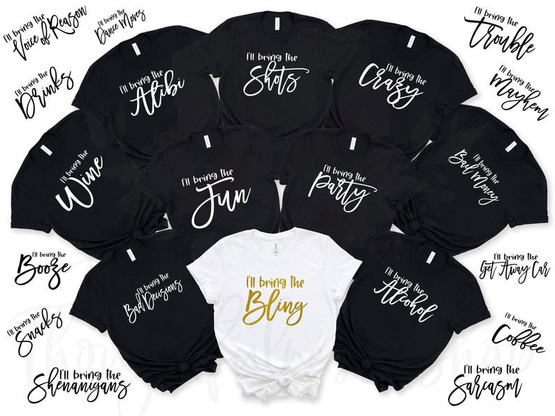 May include: A set of 14 black t-shirts with white text, each shirt has a different phrase, such as "I'll bring the booze", "I'll bring the wine", "I'll bring the fun", and "I'll bring the party". One white t-shirt with gold text says "I'll bring the bling".