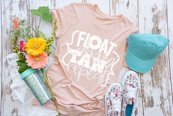 Float Drink Tan Repeat - Vacation Shirt - Funny Mom Shirt - Summer Vibes Shirt - Floating Shirt - Lake Mom Shirt - 4th of July Shirt