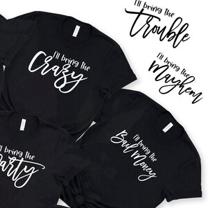 May include: Four black t-shirts with white text. The shirts say "I'll bring the party", "I'll bring the crazy", "I'll bring the mayhem", and "I'll bring the bail money".