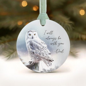 Owl Ornament Memorial Snowy Owl Ornament I Am Always With You in Memory of Dad Sympathy Gift Loss of Father Grandfather Memorial Gift