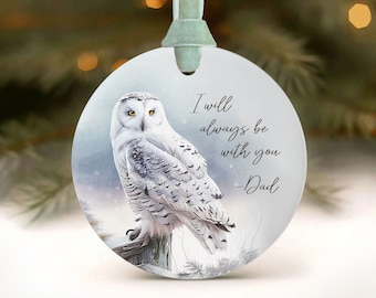 Owl Ornament Memorial Snowy Owl Ornament I Am Always With You in Memory of Dad Sympathy Gift Loss of Father Grandfather Memorial Gift