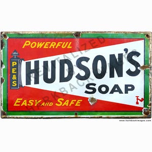 May include: Vintage Hudson's Soap sign with a red, white, and green color scheme. The sign features the words "POWERFUL", "HUDSON'S SOAP", and "EASY AND SAFE". The sign has a distressed, aged appearance.