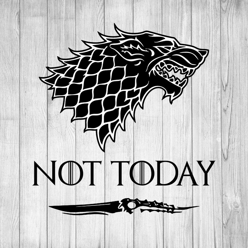 Not Today Game Of Thrones Arya Stark Svg Not Today Quote SVG Game Of Thrones From The 