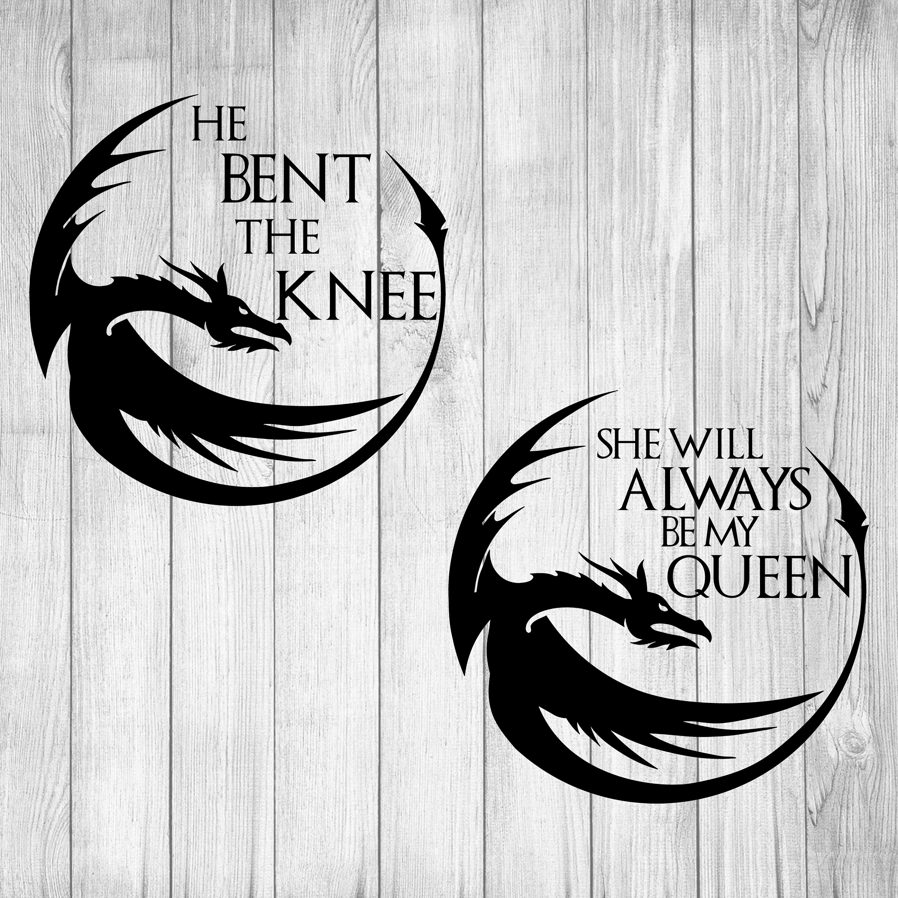 He Bent the Knee Svg She Will Always Be My Queen Svg Game of Etsy New