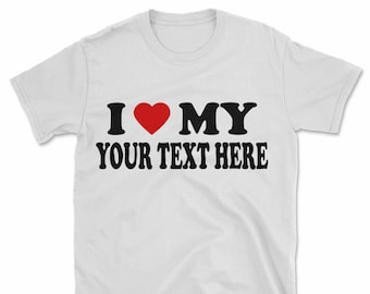 I Love My Your Text Here T-Shirt | Personalised Heart Vintage Retro Style Gift | Printed In-House