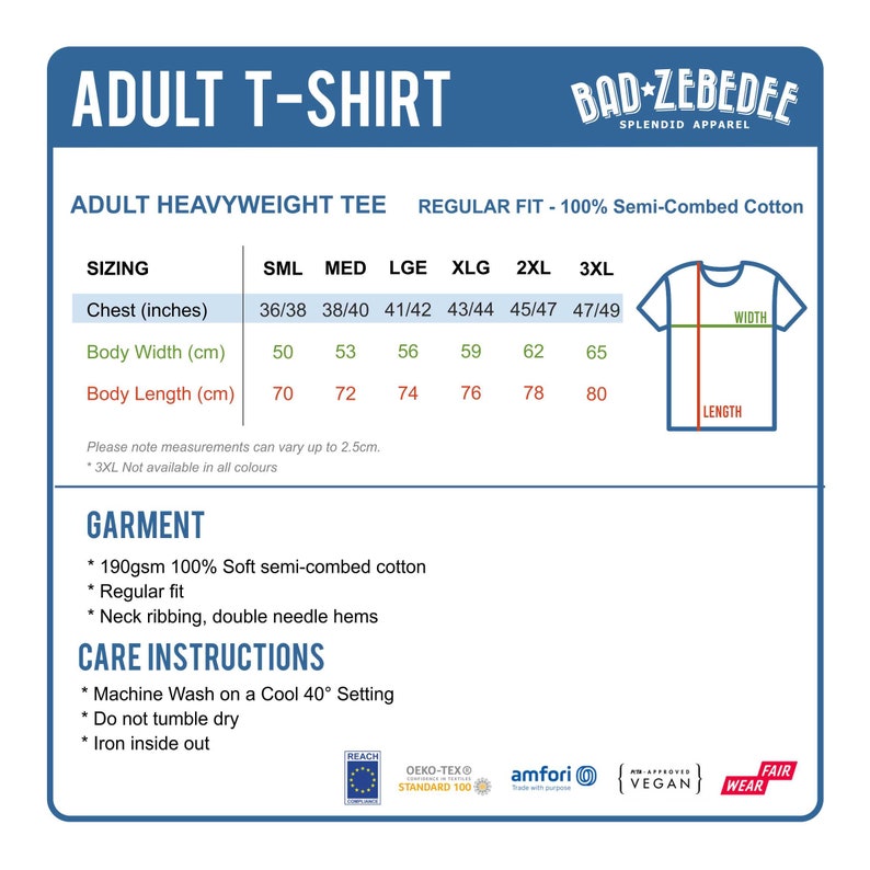 May include: Size chart for an adult t-shirt made of 190gsm 100% soft semi-combed cotton. The chart shows measurements in inches and centimeters for chest, body width, and body length. The chart includes sizes from small to 3XL. The t-shirt is a regular fit with neck ribbing and double needle hems. Care instructions include machine washing on a cool setting, not tumble drying, and ironing inside out.