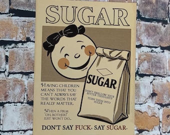 Plaque en métal amusante : Say Sugar - Conseils pour les nouveaux parents. Signe grossier.