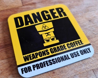 Coaster - Weapons Grade Coffee. Funny gift industrial sign.