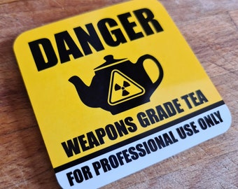 Coaster - Weapons Grade Tea. Funny gift industrial sign.