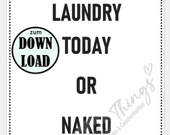 Badezimmer Bild, DOWNLOAD "laundry today or naked tomorrow"  Lustiges Badezimmerbild, Deko, Poster, Spruch Badezimmer