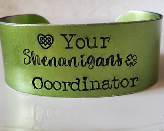 YoUR SHeNANiGANS COORDINATOR Funny St Patrick's Day Expandable Cuff Bracelet Jewlery LiMiTED EDiTiON 2" x 6" Green Aluminium Bracelet