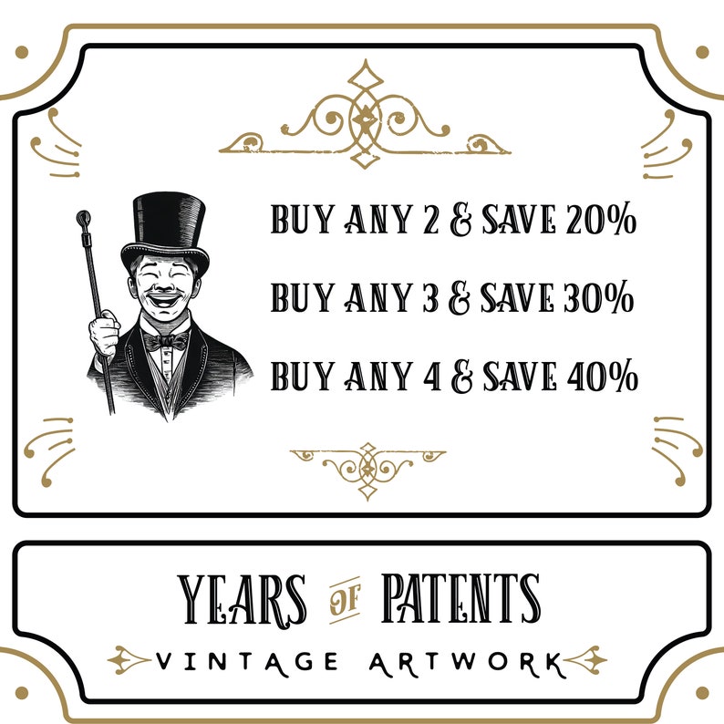 May include: A vintage-style illustration of a man in a top hat and monocle, with the text "BUY ANY 2 & SAVE 20%", "BUY ANY 3 & SAVE 30%", and "BUY ANY 4 & SAVE 40%". Below the illustration is the text "YEARS OF PATENTS VINTAGE ARTWORK".